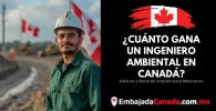 ¿Cuánto gana un Ingeniero ambiental en Canadá