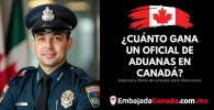 ¿Cuánto gana un Oficial de aduanas en Canadá