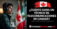 ¿Cuánto gana un Técnico en Telecomunicaciones en Canadá